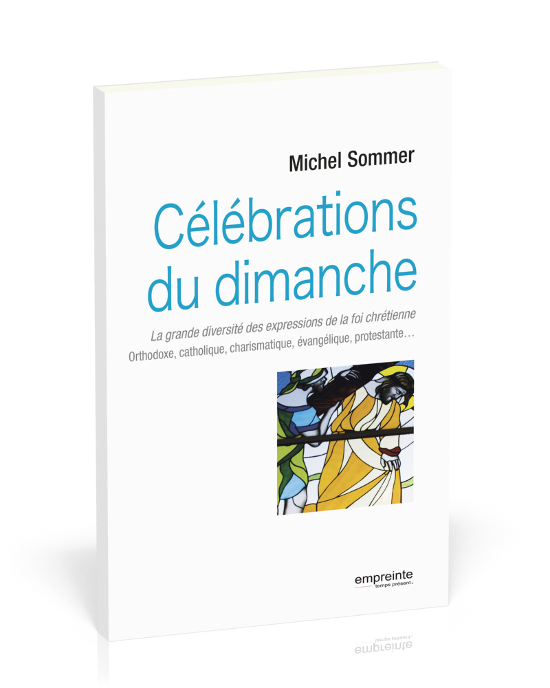 CELEBRATIONS DU DIMANCHE - LA GRAND DIVERSITE DES EXPRESSIONS DE LA FOI CHRETIENNE