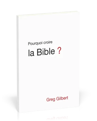 POURQUOI CROIRE LA BIBLE ?