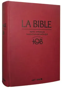 BIBLE TOB 2010 INTEGRALE, RIGIDE, COUV. GRENAT, SOUS ETUI