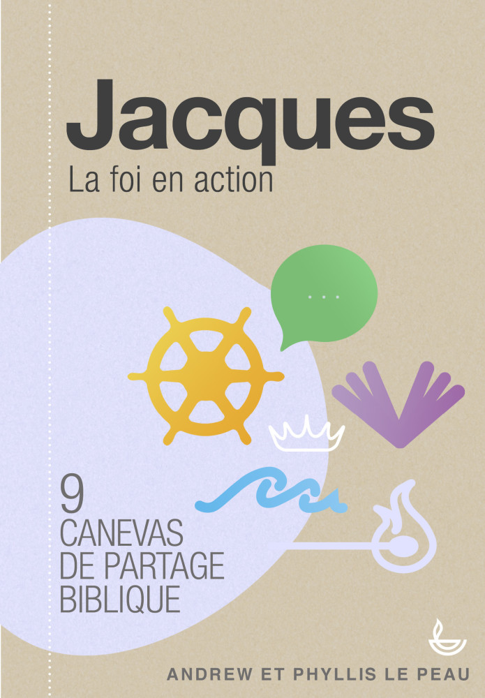 JACQUES - LA FOI QUI AGIT - 9 CANEVAS DE PARTAGE BIBLIQUE