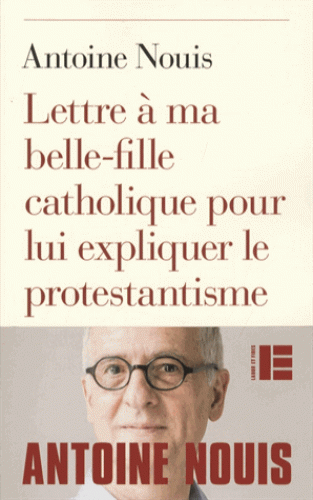 LETTRE A MA BELLE-FILLE CATHOLIQUE POUR LUI EXPLIQUER LE PROTESTANTISME