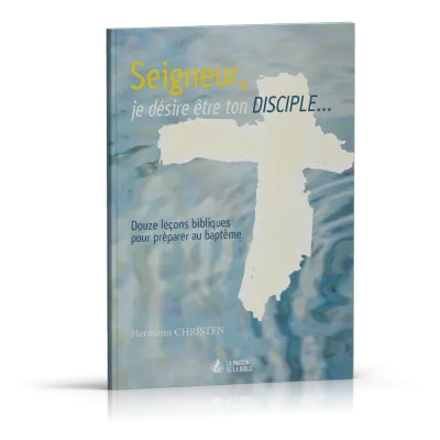 Seigneur je désire être ton disciple (Prép. au baptême)