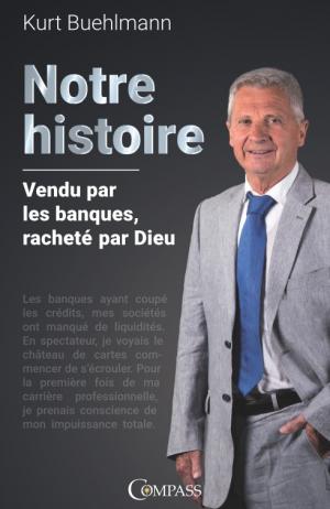 NOTRE HISTOIRE. VENDU PAR LES BANQUES...