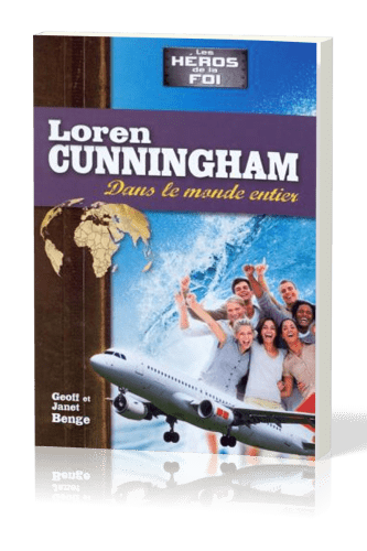 LOREN CUNNINGHAM - DANS LE MONDE ENTIER -