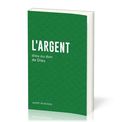 ARGENT (L') DIEU OU DON DE DIEU