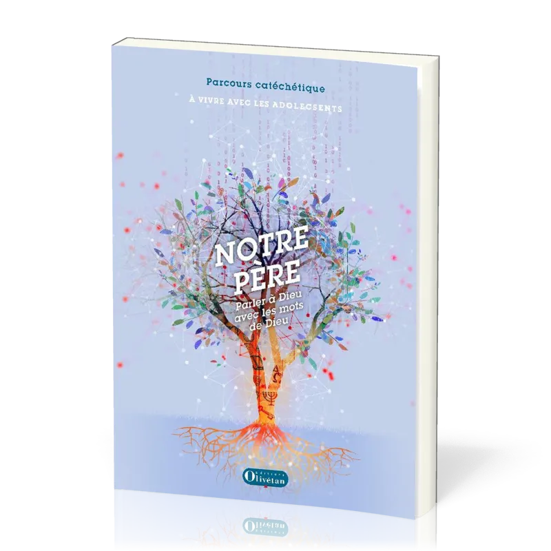 Notre Père Parler à Dieu avec les mots de Dieu - Parcours catéchétique à vivre avec les adolescents