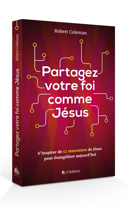 PARTAGEZ VOTRE FOI COMME JESUS - S'INSPIRER DE 12 RENCONTRES...