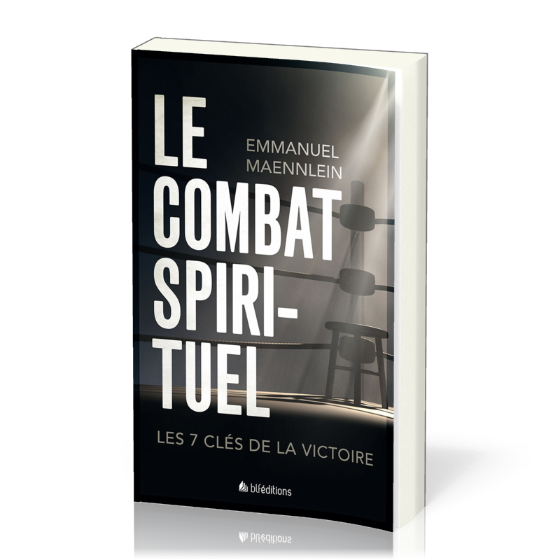 COMBAT SPIRITUEL (LE) - LES 7 CLES DE LA VICTOIRE