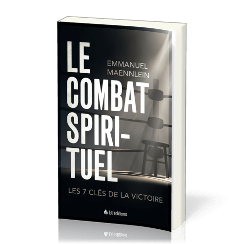 COMBAT SPIRITUEL (LE) - LES 7 CLES DE LA VICTOIRE