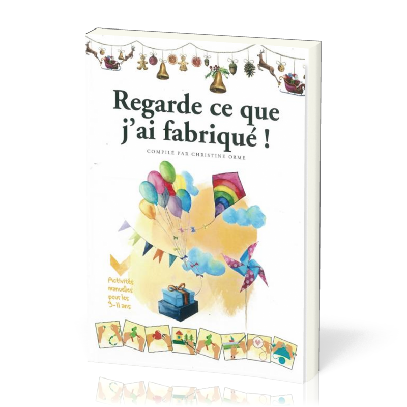 Regarde ce que j'ai fabriqué ! - Activités manuelles pour les 3-11 ans