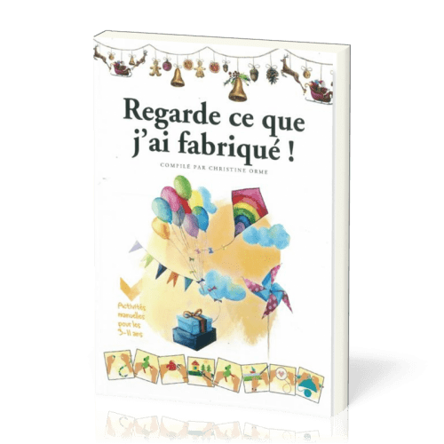 Regarde ce que j'ai fabriqué ! - Activités manuelles pour les 3-11 ans