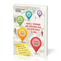 Que l'homme ne sépare pas ce que Dieu a uni - Repères de spiritualité pour les jours ordinaires