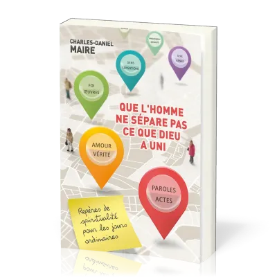 Que l'homme ne sépare pas ce que Dieu a uni - Repères de spiritualité pour les jours ordinaires