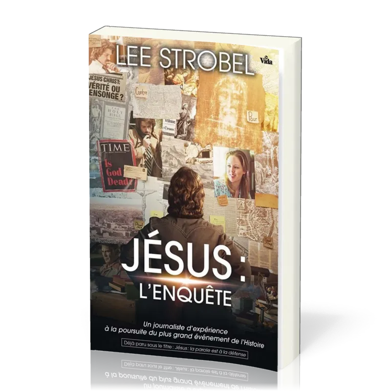 Jésus l'enquête - Un journaliste d'expérience à la poursuite du plus grand événement de l'Histoire