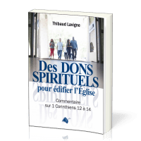 DES DONS SPIRITUELS POUR EDIFIER L'EGLISE