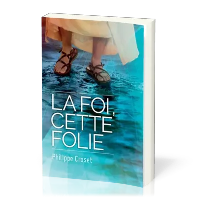 Foi, cette folie (La)