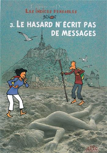 Indices pensables (Les). Volume 3, Le hasard n'écrit pas de messages