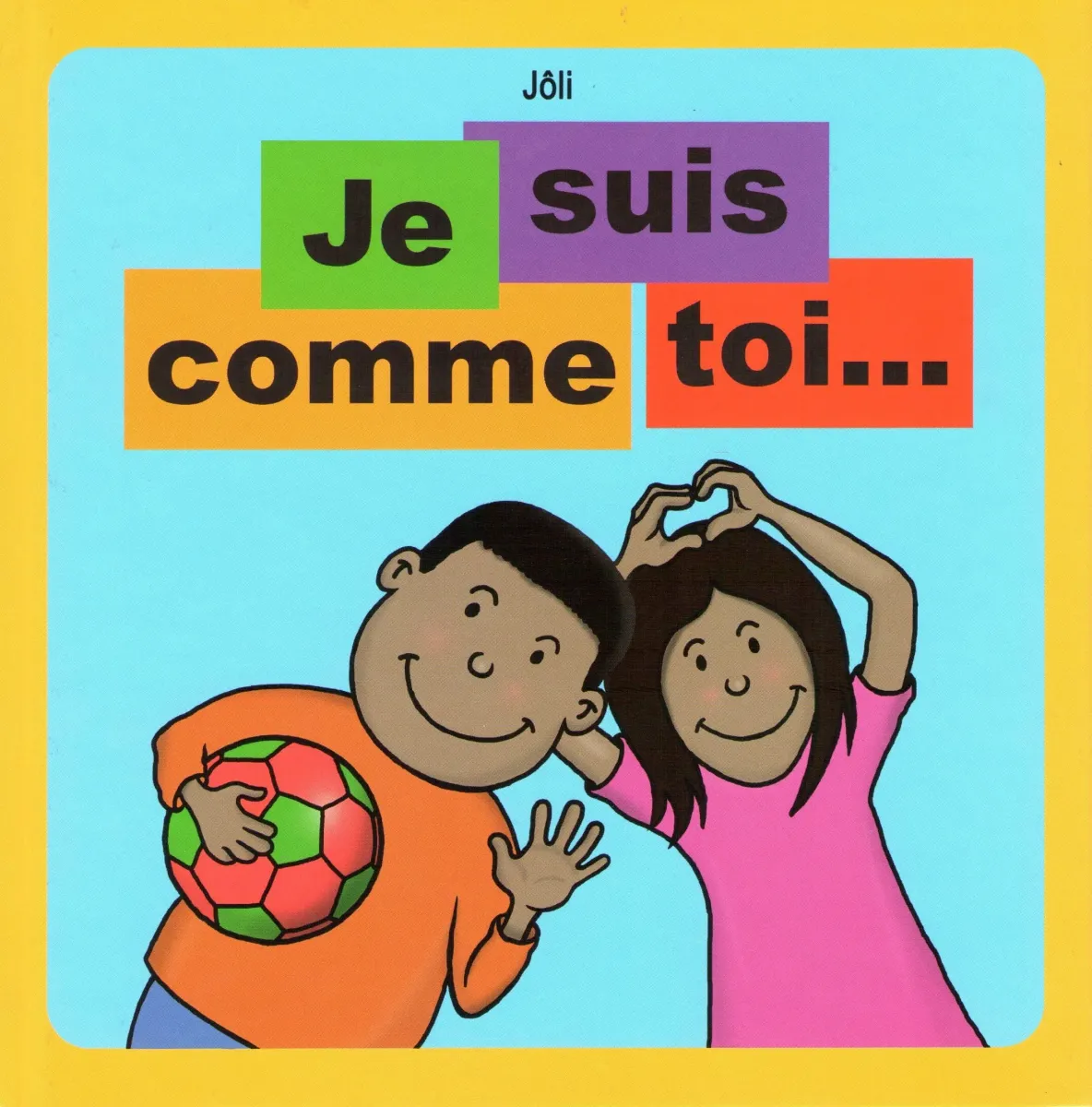  Je suis comme toi 
  Jôli 