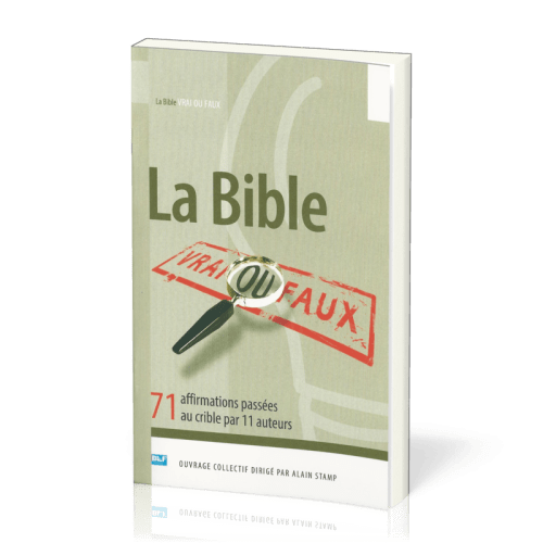 BIBLE VRAI OU FAUX (LA) 71 AFFIRMATIONS