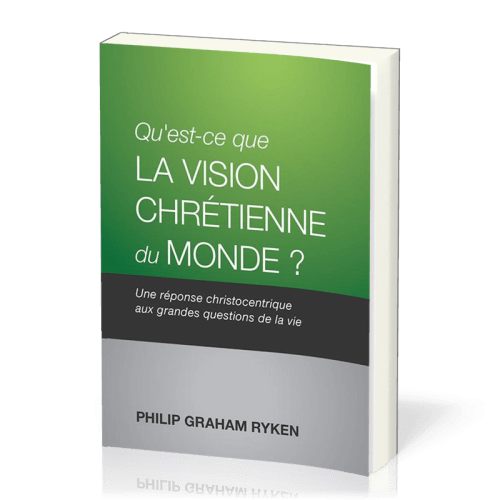 Qu'est-ce que la vision chrétienne du monde ?