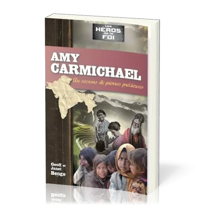 AMY CARMICHAEL. AU SECOURS DE PIERRES PRECIEUSES