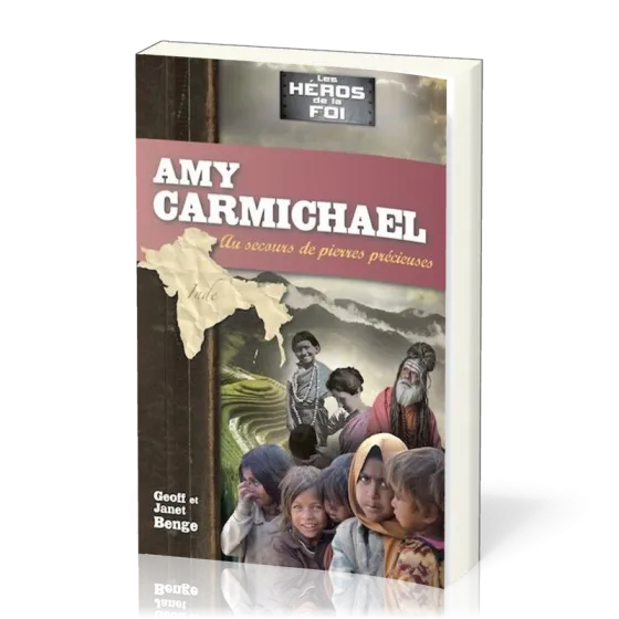 AMY CARMICHAEL. AU SECOURS DE PIERRES PRECIEUSES