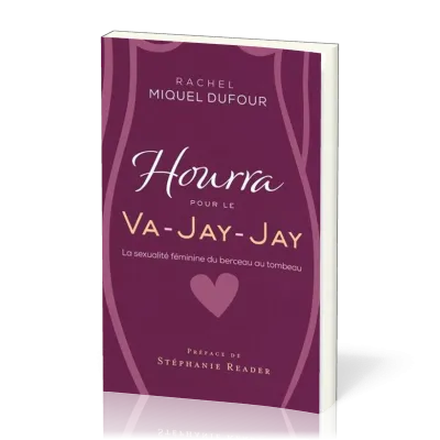 Hourra pour le Va-Jay-Jay - La sexualité féminine....