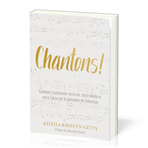 Chantons ! - Comment transformer notre vie, notre famille et notre église par la puissance de l'ado.