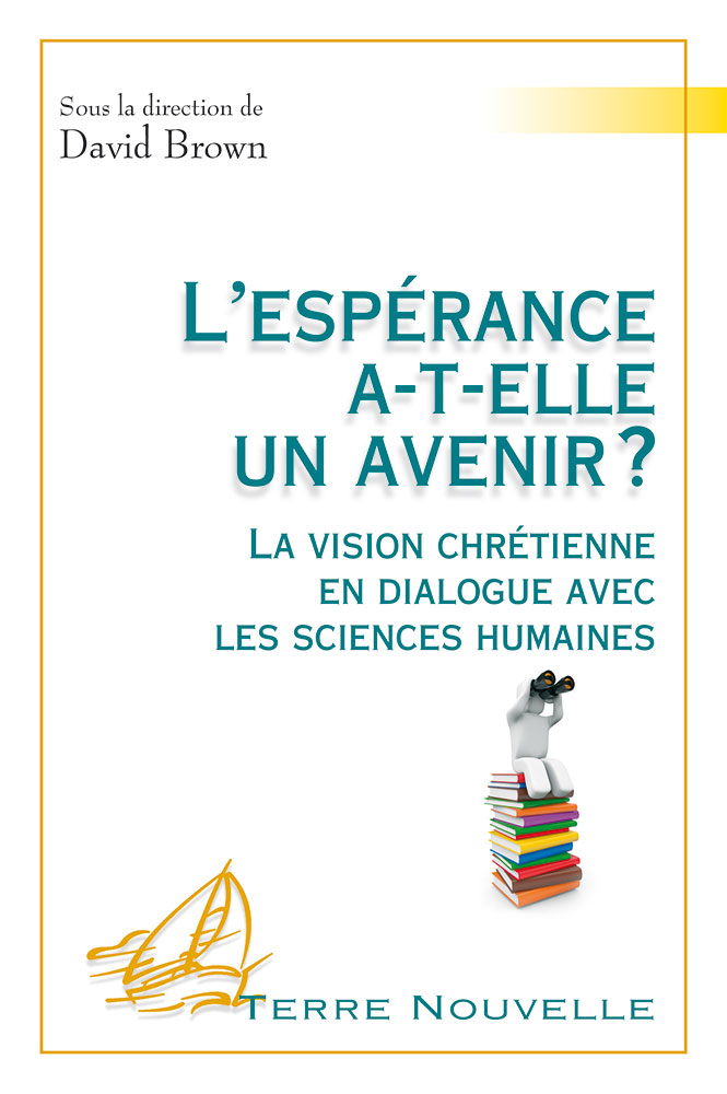 Espérance a-t'elle un avenir (L') La vision chrétienne en dialogue avec les sciences humaines