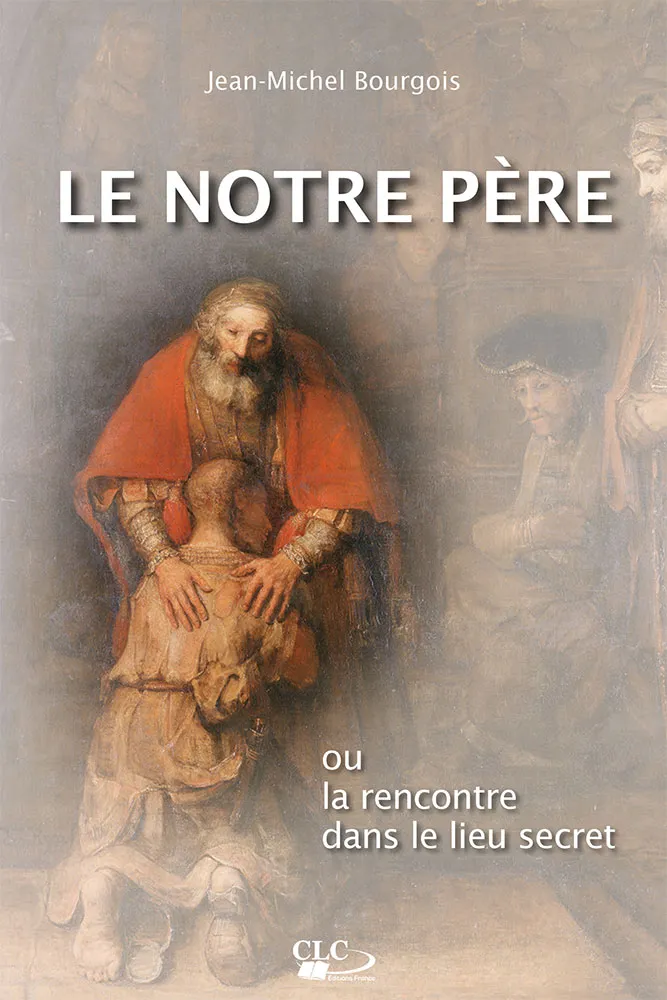 Notre père ou la rencontre dans le lieu secret (Le)