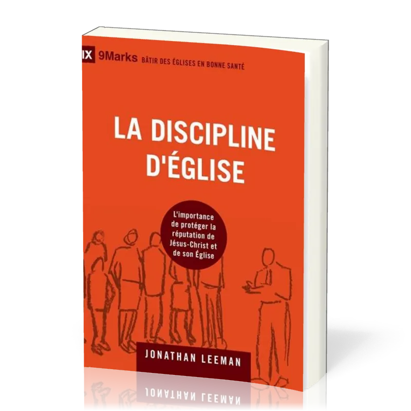Discipline d'Église (La) - L'importance de protéger la réputation de Jésus-Christ et de son Église