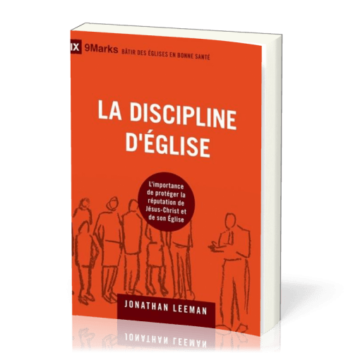 Discipline d'Église (La) - L'importance de protéger la réputation de Jésus-Christ et de son Église