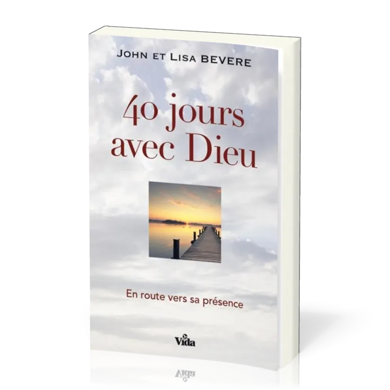 40 JOURS AVEC DIEU - EN ROUTE AVEC SA PRESENCE