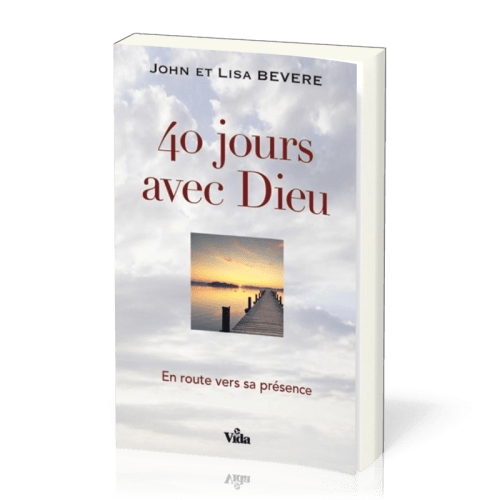 40 JOURS AVEC DIEU - EN ROUTE AVEC SA PRESENCE