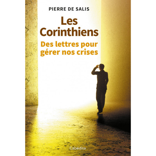 CORINTHIENS (LES) - DES LETTRES POUR GERER NOS CRISES
