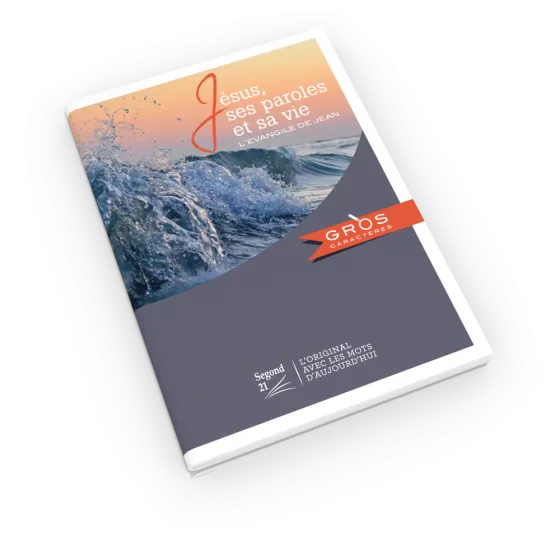 Evangile de Jean  Segond 21 - gros caractères- Jésus ses paroles et sa vie