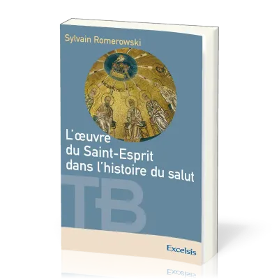 Oeuvre du Saint-Esprit dans l'histoire du salut(L') (édition revue et corrigée)