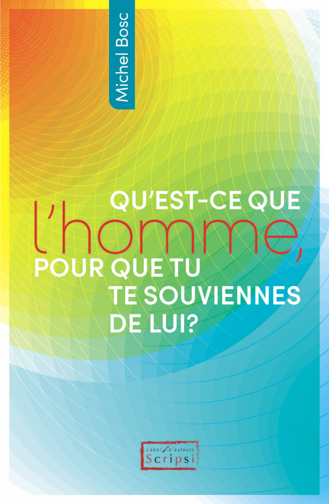Qu’est-ce que l’homme pour que tu te souviennes de lui ?