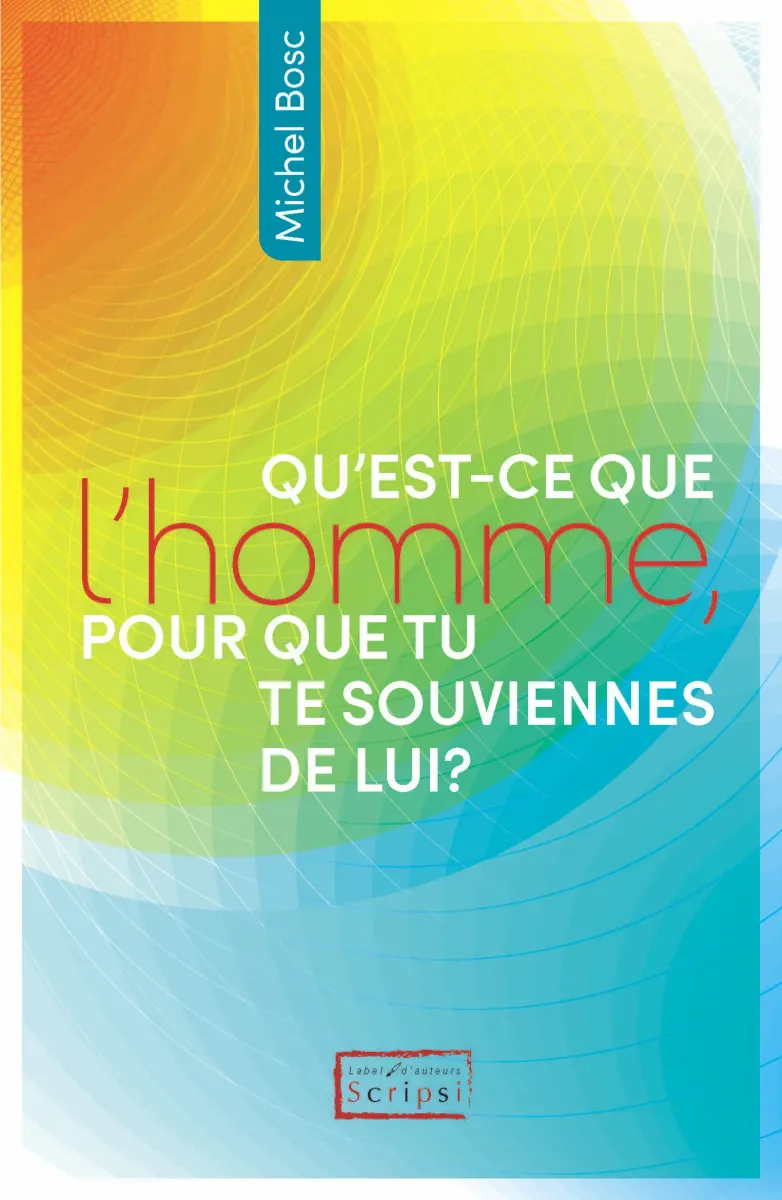 Qu’est-ce que l’homme pour que tu te souviennes de lui ?