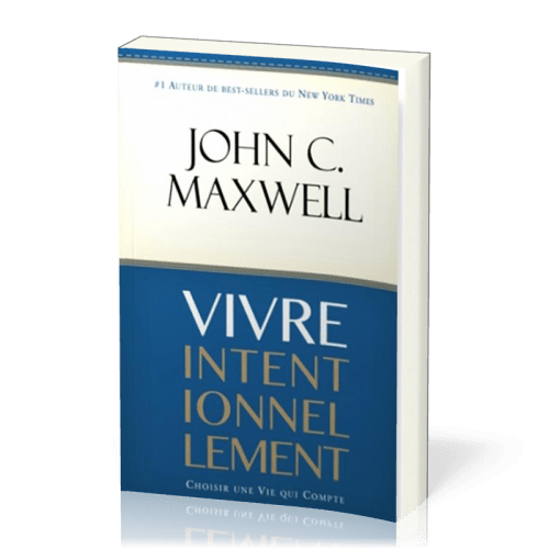 VIVRE INTENTIONNELLEMENT- CHOISIR UNE VIE QUI COMPTE