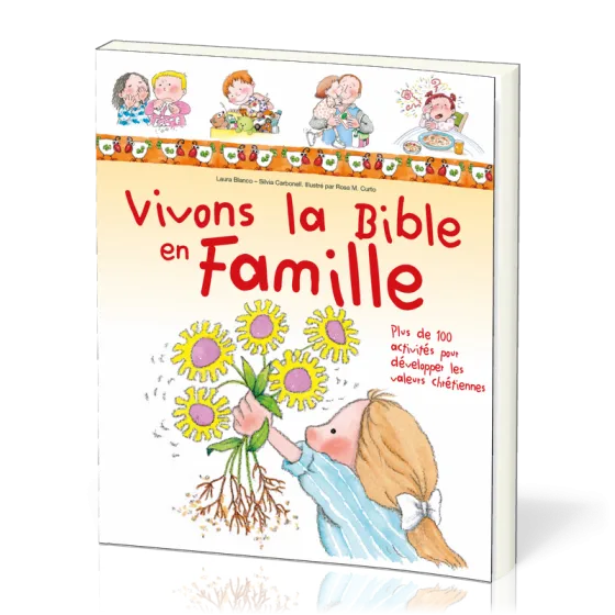 Vivons la Bible en famille - Plus de 100 activités pour développer les valeurs chrétiennes