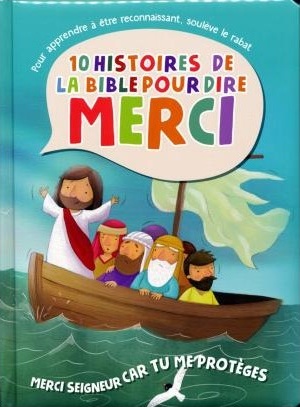 Merci Seigneur car tu me protèges. 10 histoires de la Bible pour dire MERCI -