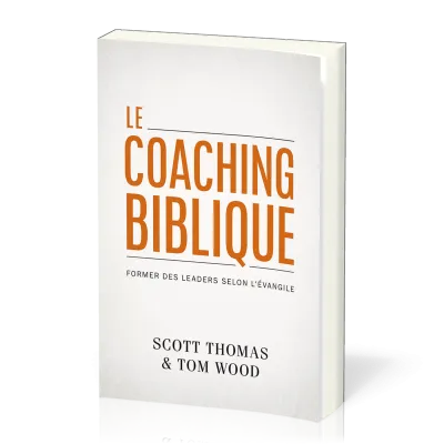 Coaching biblique (Le) - Former des leaders selon l'évangile