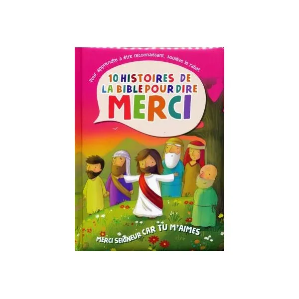 Merci Seigneur car tu m'aimes. 10 histoires de la Bible pour dire MERCI -
