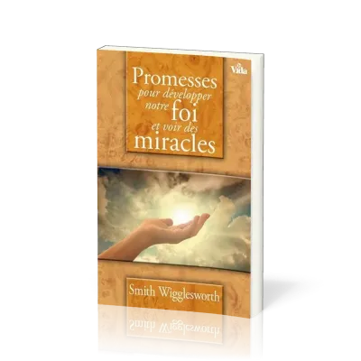 Promesses pour développer notre foi et voir des miracles