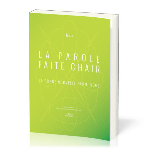 Parole faite chair (La) - La bonne nouvelle parmi nous - Jean