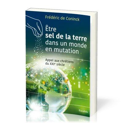 Etre sel de la terre dans un monde en mutation - Appel aux chrétiens du XXI siècle