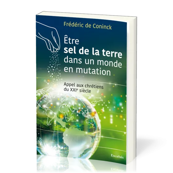 Etre sel de la terre dans un monde en mutation - Appel aux chrétiens du XXI siècle