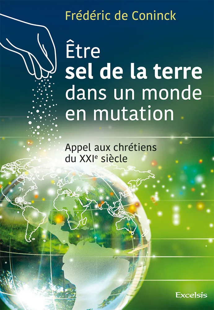 Etre sel de la terre dans un monde en mutation - Appel aux chrétiens du XXI siècle