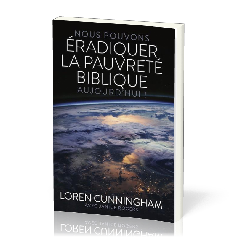 Nous pouvons éradiquer la pauvreté biblique aujourd'hui